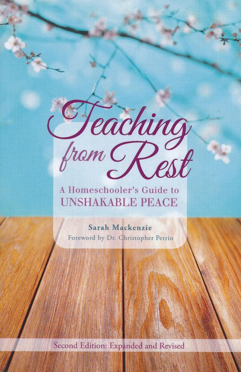 Teaching from Rest: A Homeschooler's Guide to Unshakable Peace